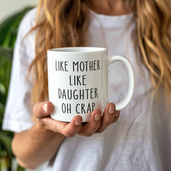 Like Mother Like Daughter 11oz mug