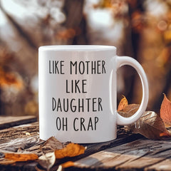 Like Mother Like Daughter 11oz mug