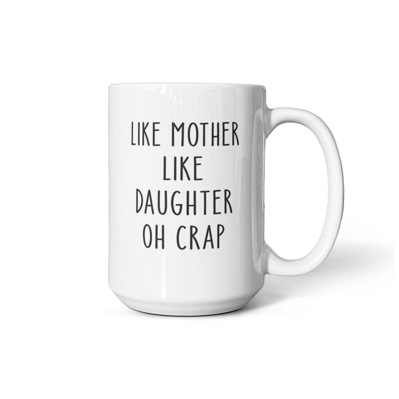 Like Mother Like Daughter 15oz mug
