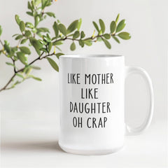 Like Mother Like Daughter 15oz mug