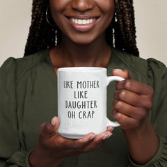 Like Mother Like Daughter 15oz mug