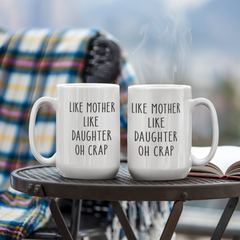 Like Mother Like Daughter 15oz mug